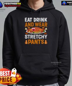 Alt Text: Funny Eat Drink and Wear Stretchy Pants Thanksgiving Hoodie featuring a humorous design perfect for holiday celebrations.