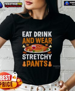 Alt Text: Funny Thanksgiving ladies tee featuring Eat, Drink, and Wear Stretchy Pants design for a festive, comfy look.