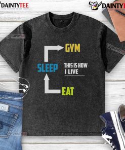 Funny Eat Sleep Gym This Is How I Live washed t-shirt design showcasing fitness humor and lifestyle motivation.