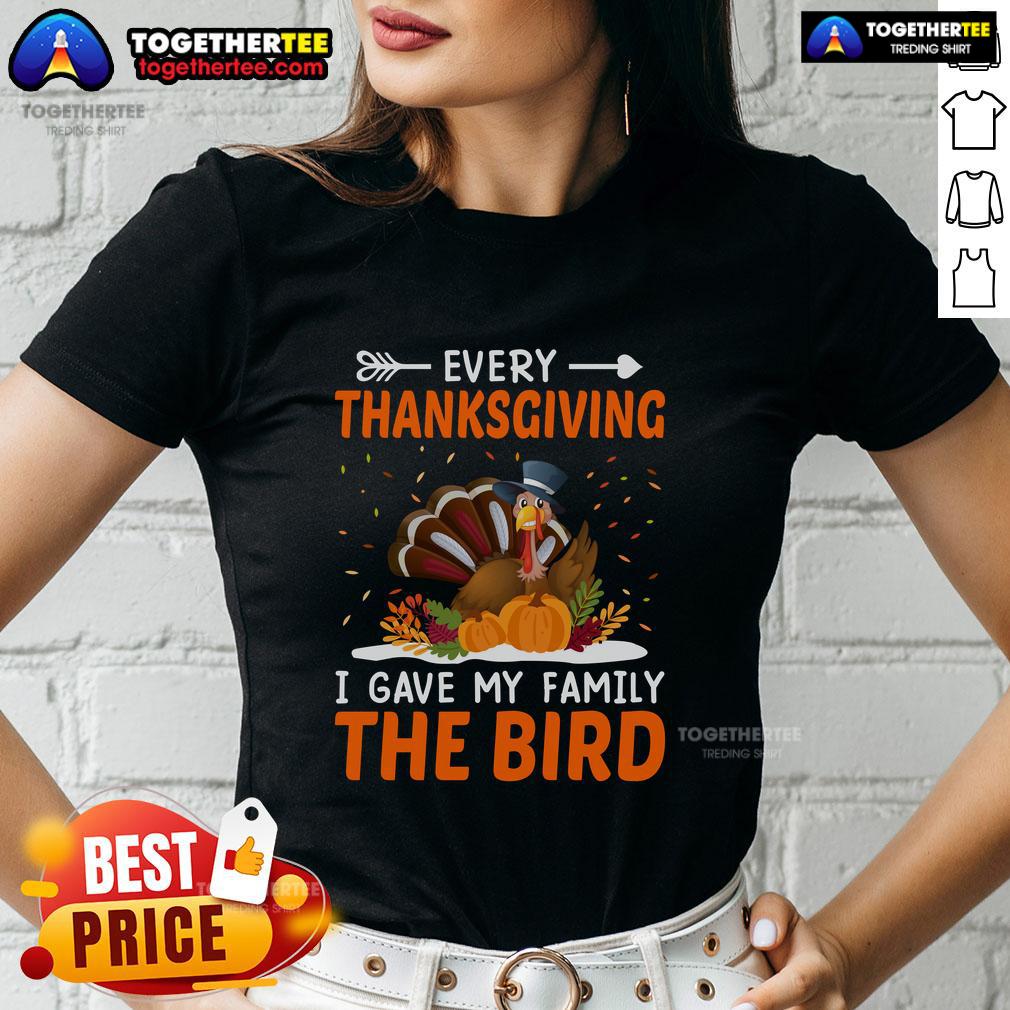 Funny Every Thanksgiving I Gave My Family The Bird Turkey Ladies Tee Funny Thanksgiving tee featuring a turkey graphic with the phrase 'Every Thanksgiving I Gave My Family The Bird'.