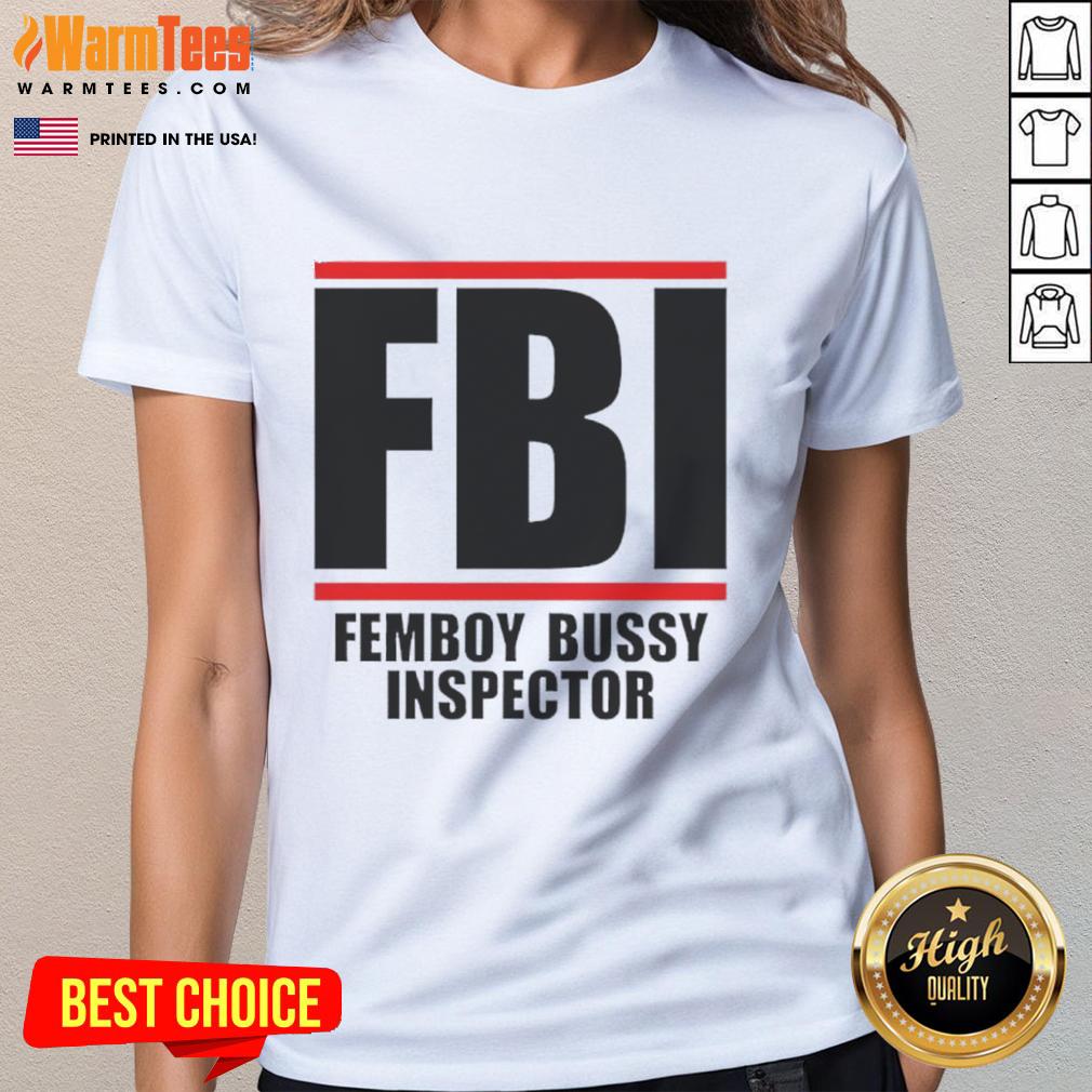 Funny Fbi Femboy Bussy Inspector Ladies Tee Funny FBI Femboy Bussy Inspector tee featuring a playful design perfect for humorous fashion lovers.