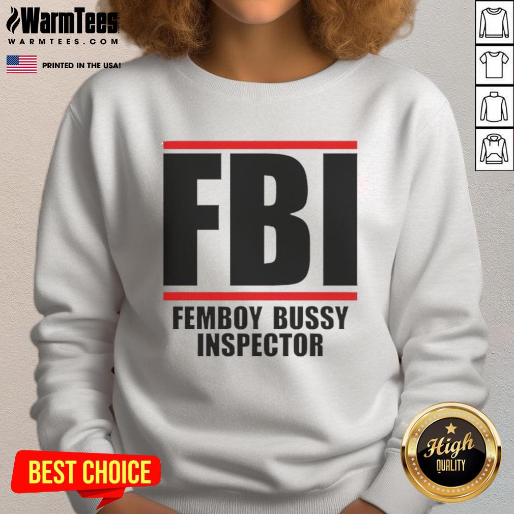Funny Fbi Femboy Bussy Inspector Sweatshirt Funny FBI femboy bussy inspector sweatshirt featuring a playful design and vibrant colors, perfect for quirky fashion lovers.
