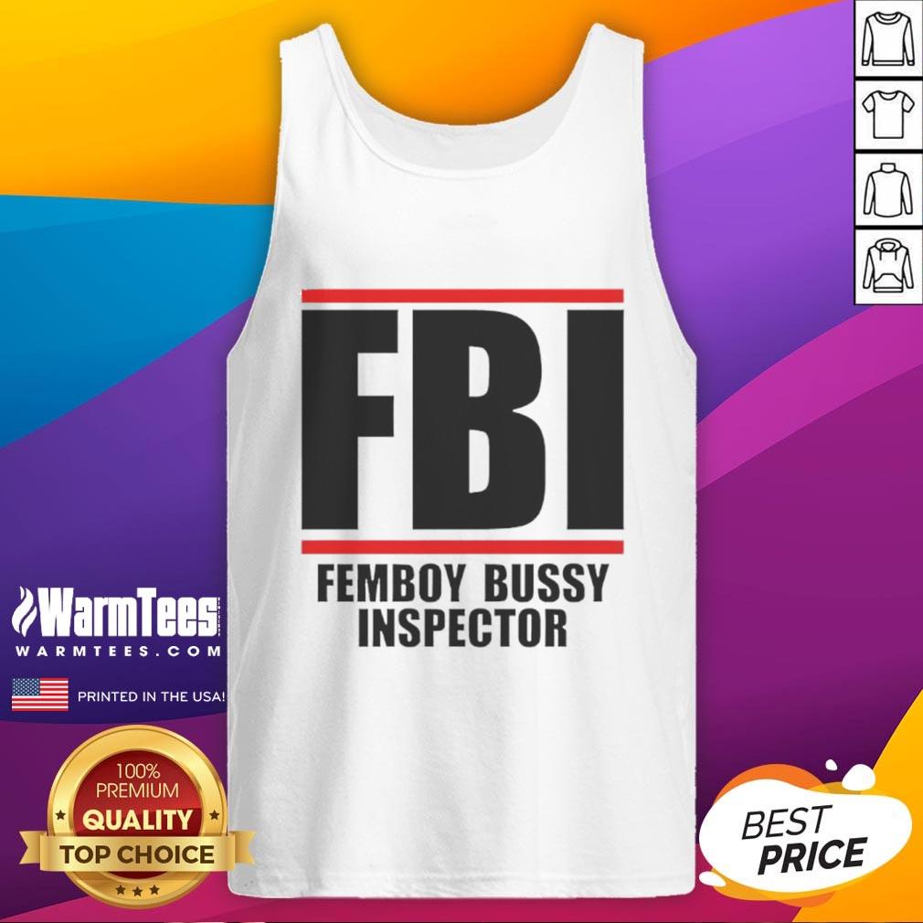 Funny Fbi Femboy Bussy Inspector Tank Top Funny FBI femboy in a tank top humorously inspecting with a playful expression, showcasing a unique style and personality.