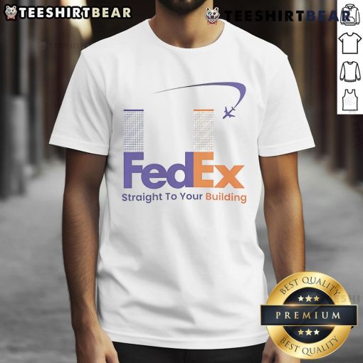 Funny Fed Ex Straight To Your Building 911 Meme T-Shirt featuring a humorous graphic design for meme lovers.