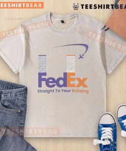 Funny FedEx Straight to Your Building 911 meme on a washed T-shirt, perfect for humor and delivery lovers.
