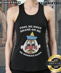 Funny Fool Me Once Shame On Me No Worries Haha Tank Top design featuring playful typography and a casual style.