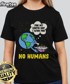 Funny birthday tee for women featuring 'I wish for no humans' design perfect for Earth Day celebrations.