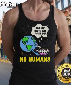 Funny Earth Day tank top featuring 'For My Birthday, I Wish for No Humans' design, perfect for eco-conscious celebrations.