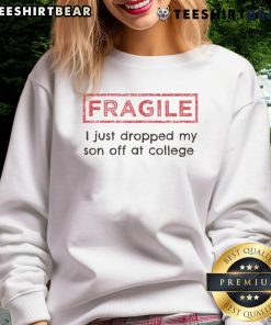 Funny 'I Just Dropped My Son Off at College' sweatshirt showcasing a humorous take on college parenting.