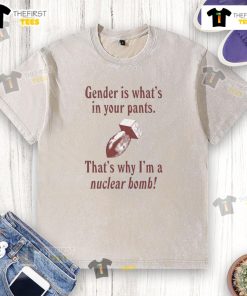 Funny gender is what's in your pants t-shirt featuring a nuclear bomb graphic, perfect for humorous fashion lovers.