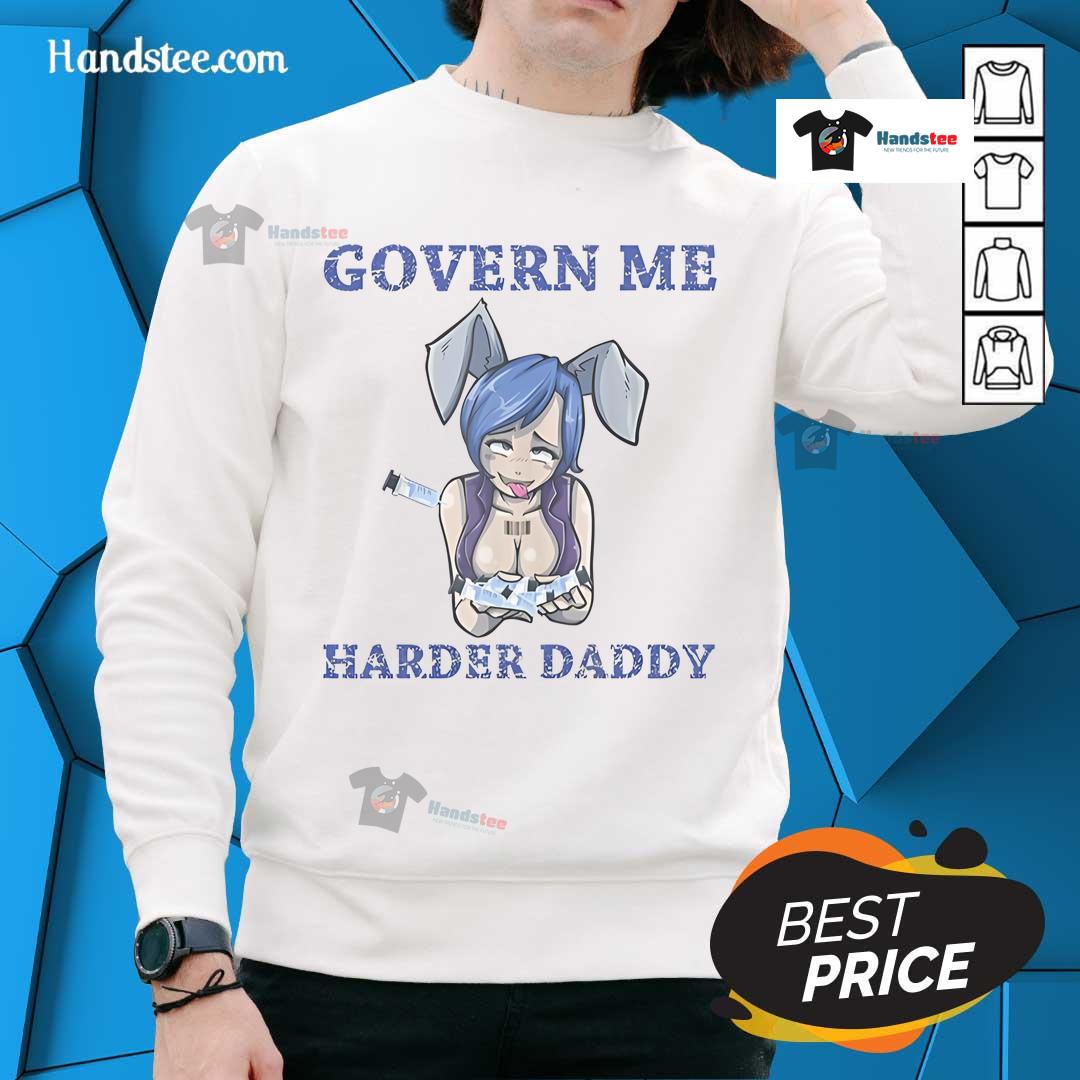 Funny Govern Me Harder Daddy Humor Vaccine Joke Sweatshirt Funny Govern Me Harder Daddy humor sweatshirt featuring a vaccine joke design, perfect for humorous casual wear.