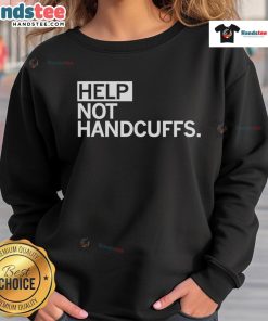 Funny Help Not Handcuffs Sweatshirt featuring a humorous design perfect for casual wear and expressing a lighthearted message.