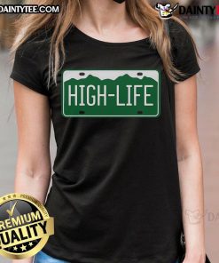 Funny High Life License Plate Ladies Tee featuring a humorous graphic design for women, perfect for casual wear.