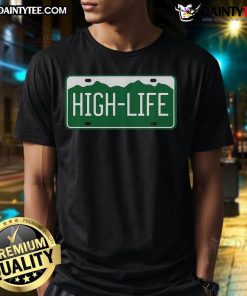Funny High Life License Plate T-Shirt featuring a humorous graphic design, perfect for casual wear and unique style.