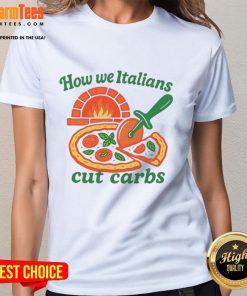Funny How We Italians Cut Carbs Ladies Tee featuring humorous pasta design for Italian food lovers.