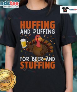 Alt Text: Funny huffing and puffing for beer and stuffing Thanksgiving turkey drinking ladies tee shirt design.
