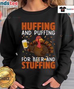 Funny huffing and puffing Thanksgiving sweatshirt featuring turkey, beer, and stuffing design perfect for festive celebrations.
