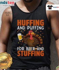 Funny huffing and puffing Thanksgiving tank top, perfect for beer lovers and turkey stuffing enthusiasts.