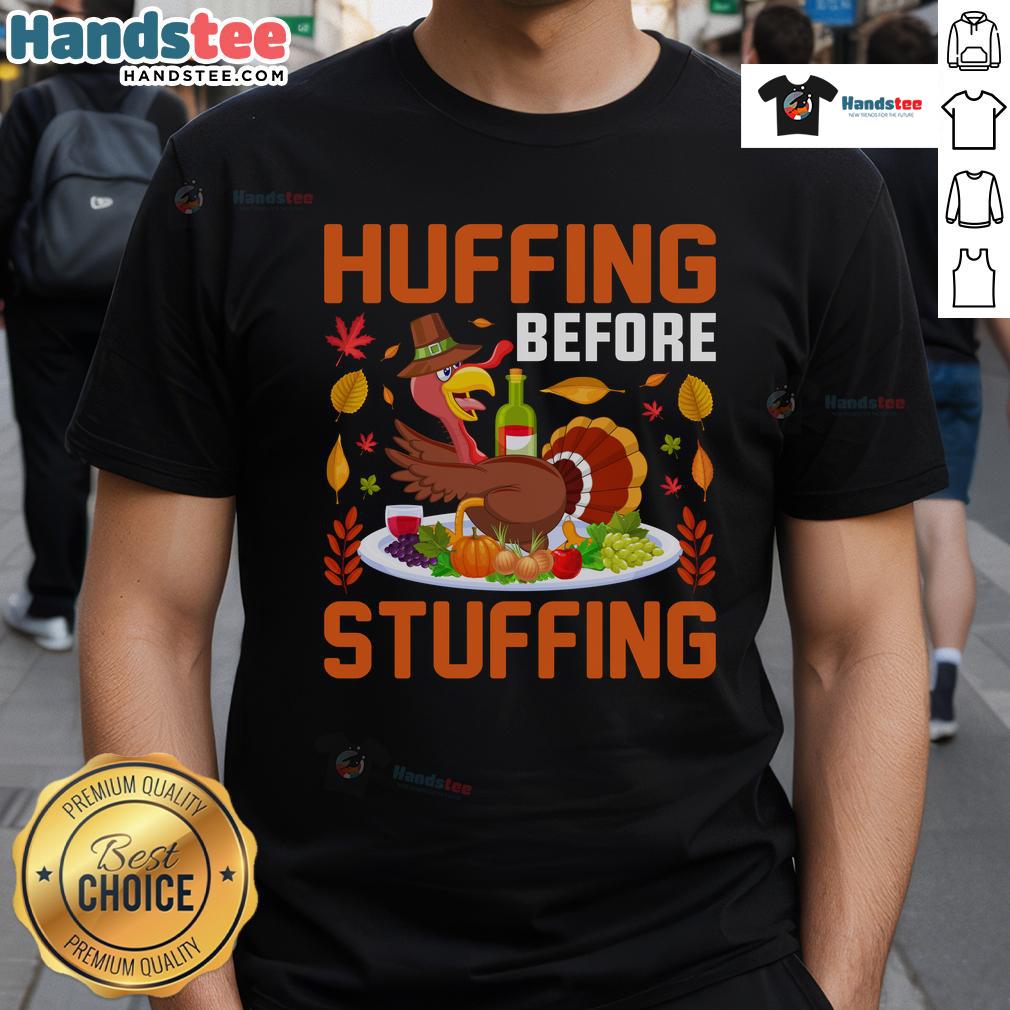 Funny Huffing Before Stuffing Thanksgiving Drunk Turkey Wine Humor T Shirt Alt Text: Funny Huffing Before Stuffing Thanksgiving T-Shirt featuring a drunk turkey and wine, perfect for holiday humor lovers.