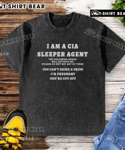 Alt Text: Funny I Am A CIA Sleeper Agent t-shirt featuring humorous pregnancy and drinking driving message for casual wear.