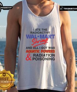 Funny tank top featuring 'I Ate The Radioactive Shrimp & Got Aquatic Powers' design, perfect for humor lovers.