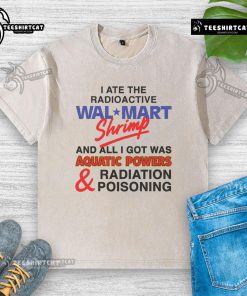Funny I Ate The Radioactive Shrimp t-shirt featuring vibrant graphics of aquatic powers and radiation symbols.