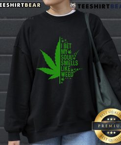 Funny I Bet My Soul Smells Like Weed sweatshirt design featuring playful text on a cozy pullover.