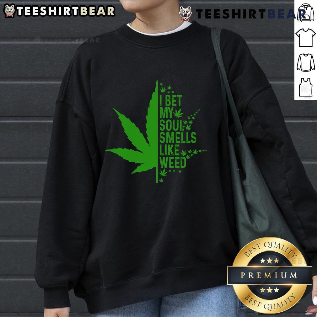 Funny I Bet My Soul Smells Like Weed Sweatshirt Funny I Bet My Soul Smells Like Weed sweatshirt design featuring playful text on a cozy pullover.