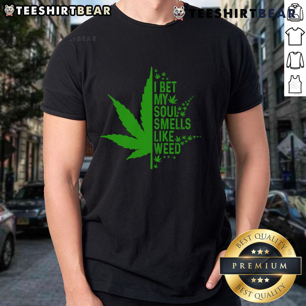 Funny I Bet My Soul Smells Like Weed T Shirt Alt Text: Funny I Bet My Soul Smells Like Weed T-Shirt featuring a humorous design perfect for cannabis enthusiasts.