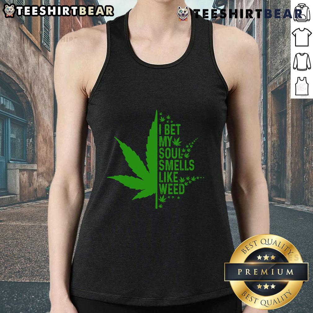 Funny I Bet My Soul Smells Like Weed Tank Top Funny I Bet My Soul Smells Like Weed Tank Top design featuring humorous text on a trendy casual shirt.