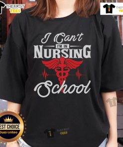 Funny 'I Can't, I'm in Nursing School' Ladies Tee featuring a humorous graphic for nursing students and professionals.