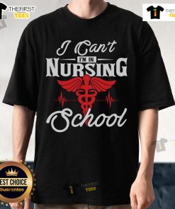 Funny 'I Can't, I'm In Nursing School' T-Shirt design showcasing humor for nursing students and their dedication.