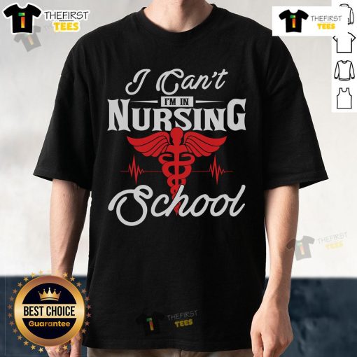 Funny 'I Can't, I'm In Nursing School' T-Shirt design showcasing humor for nursing students and their dedication.