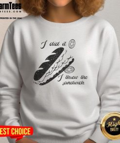 Funny sweatshirt featuring 'I Did It, I Threw The Sandwich' slogan, showcasing Washington DC Occupation 2025 theme.