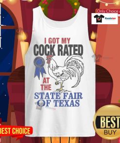 Funny tank top reading 'I Got My Cock Rated at the State Fair of Texas' showcasing humor and unique fair-themed fashion.