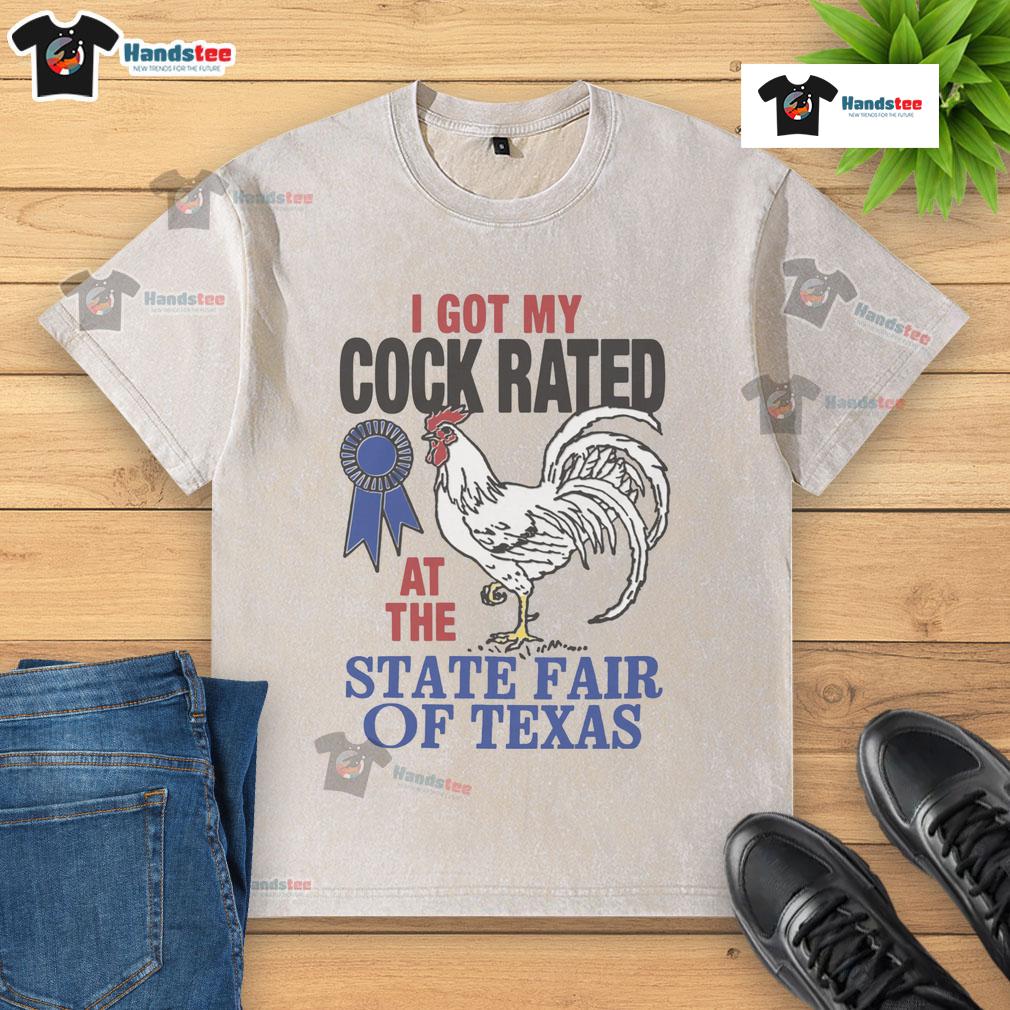 Funny I Got My Cock Rated At The State Fair Of Texas Washed T Shirt Funny I Got My Cock Rated at the State Fair of Texas washed t-shirt featuring a humorous graphic design.
