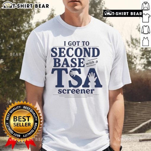 Alt Text: Humorous 'Funny I Got To Second Base With A TSA Screener' T-Shirt design featuring playful text and graphics.