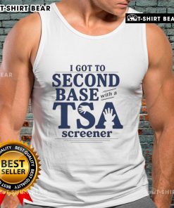 Funny 'I Got To Second Base With A TSA Screener' tank top design featuring humorous graphics and bold text.
