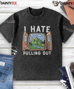 Funny I Hate Pulling Out Camper Camping T-Shirt design featuring humorous camping graphics and text, perfect for outdoor lovers.