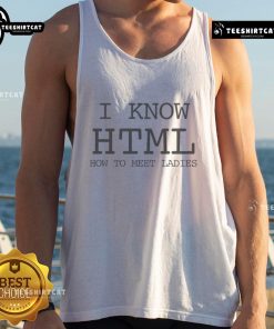 Funny 'I Know HTML How to Meet Ladies' tank top design for tech enthusiasts and humor lovers, perfect for casual outings.