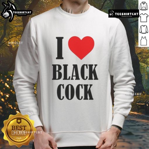 Funny I Love Black Cock Sweatshirt featuring a humorous design and bold text, perfect for casual wear and statement pieces.