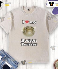 Funny I Love My Boston Terrier washed t-shirt featuring a playful graphic of a Boston Terrier dog.