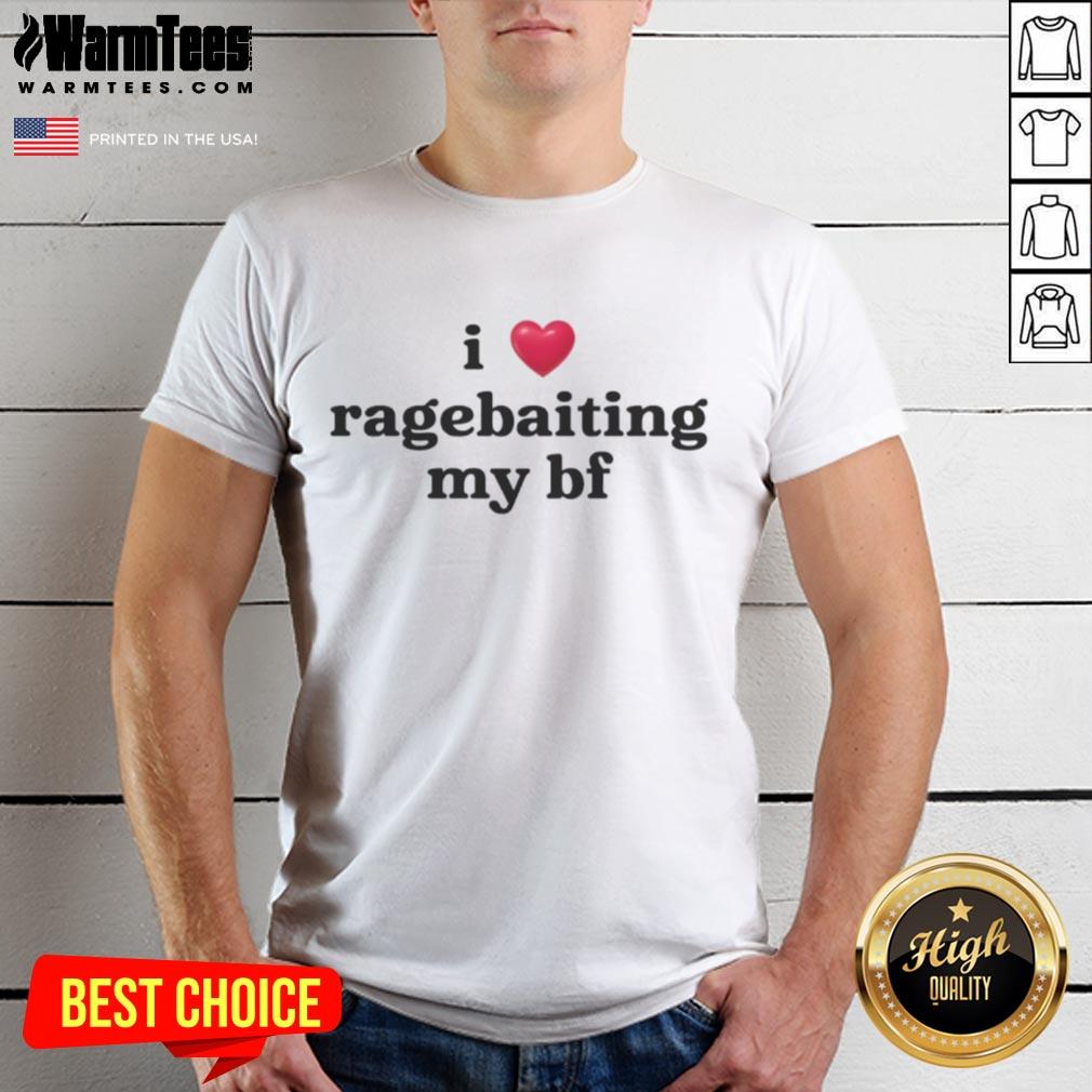 Funny I Love Ragebaiting My Bf T Shirt Alt Text: Funny I Love Ragebaiting My Bf T-Shirt design featuring playful text and vibrant colors, perfect for humorous gifts.