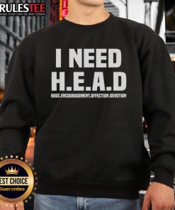 Funny 'I Need H.E.A.D Hugs' sweatshirt showcasing humor and affection, perfect for cozy casual wear and gifting.
