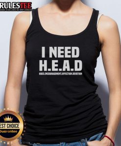 Funny tank top with 'I Need H.E.A.D: Hugs, Encouragement, Affection, Devotion' print for casual wear and gifts.