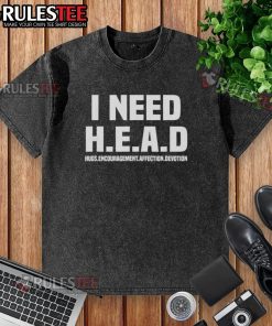 Funny I Need H.E.A.D. Hugs T-Shirt showcasing encouragement, affection, and devotion in a casual style.