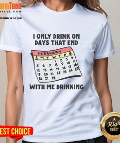 Alt Text: Funny ladies tee with the phrase 'I only drink on days that end with Y' in bold letters, perfect for casual wear.