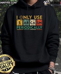 Alt Text: Funny 'I Only Use Sarcasm Periodically' Hoodie featuring humorous design, perfect for sarcastic apparel lovers.