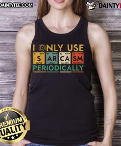 Funny 'I Only Use Sarcasm Periodically' tank top design featuring playful text and a casual style for humor lovers.