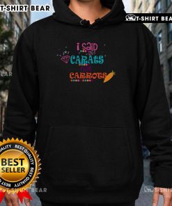 Funny 'I Said Carats Not Carrots' hoodie design for diamond lovers featuring a playful text graphic.